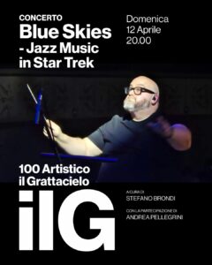Domenica 12 aprile alle ore 20 al Centro Artistico Il Grattacielo: BLUE SKIES-Jazz Music in Star Trek