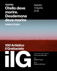 Sabato 11 aprile alle 21:15 al Centri Artistico Il Grattacielo: “Otello deve morire, Desdemona deve morire”
